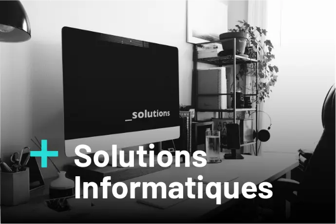 Solutions informatiques Solutions informatiques